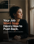 Your Job Won't Stop. Here's How to Push Back.